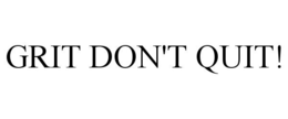 GRIT DON'T QUIT! trademark