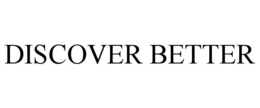 DISCOVER BETTER trademark