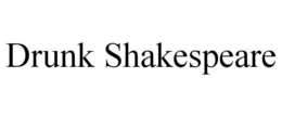 DRUNK SHAKESPEARE trademark