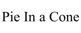 PIE IN A CONE trademark