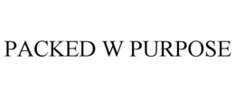 PACKED W PURPOSE trademark