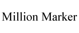 MILLION MARKER trademark