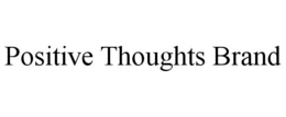 POSITIVE THOUGHTS BRAND trademark
