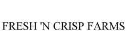 FRESH 'N CRISP FARMS trademark