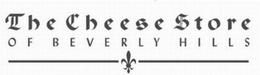 THE CHEESE STORE OF BEVERLY HILLS trademark