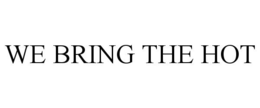 WE BRING THE HOT trademark
