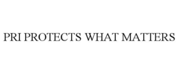 PRI PROTECTS WHAT MATTERS trademark