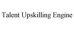 TALENT UPSKILLING ENGINE trademark