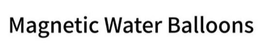 MAGNETIC WATER BALLOONS trademark