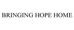 BRINGING HOPE HOME trademark