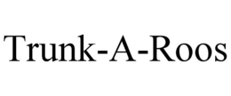 TRUNK-A-ROOS trademark