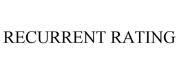 RECURRENT RATING trademark