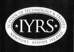 IYRS SCHOOL OF TECHNOLOGY & TRADES NEWPORT, RHODE ISLAND trademark
