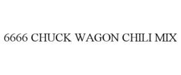 6666 CHUCK WAGON CHILI MIX trademark