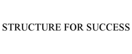 STRUCTURE FOR SUCCESS trademark