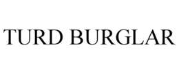 TURD BURGLAR trademark