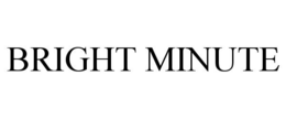 BRIGHT MINUTE trademark