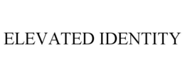 ELEVATED IDENTITY trademark