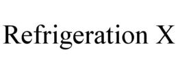 REFRIGERATION X trademark
