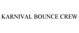 KARNIVAL BOUNCE CREW trademark