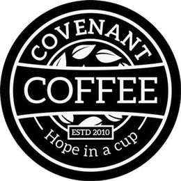 COVENANT COFFEE HOPE IN A CUP ESTD 2010 trademark