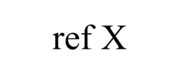 REF X trademark