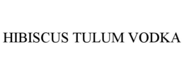 HIBISCUS TULUM VODKA trademark