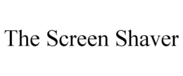 THE SCREEN SHAVER trademark