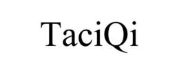 TACIQI trademark