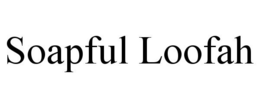 SOAPFUL LOOFAH trademark