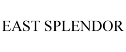 EAST SPLENDOR trademark
