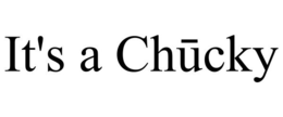 IT'S A CHUCKY trademark