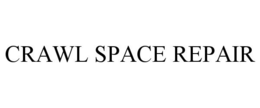 CRAWL SPACE REPAIR trademark