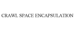 CRAWL SPACE ENCAPSULATION trademark