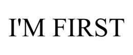 I'M FIRST trademark
