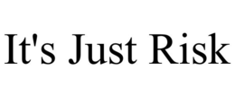 IT'S JUST RISK trademark