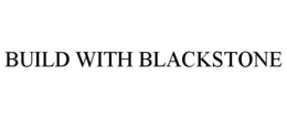BUILD WITH BLACKSTONE trademark