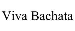 VIVA BACHATA trademark