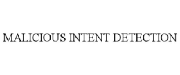 MALICIOUS INTENT DETECTION trademark