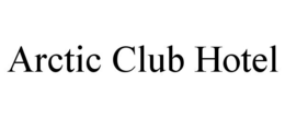 ARCTIC CLUB HOTEL trademark