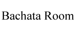 BACHATA ROOM trademark