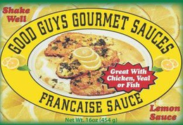 GOOD GUYS GOURMET SAUCES FRANCAISE SAUCE GREAT WITH CHICKEN, VEAL OR FISH SHAKE WELL LEMON SAUCE NET WT. 16OZ (454 G) trademark