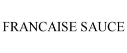FRANCAISE SAUCE trademark