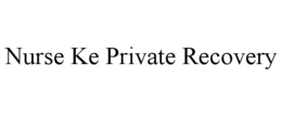NURSE KE PRIVATE RECOVERY trademark