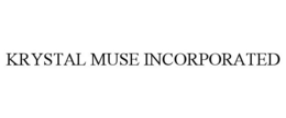 KRYSTAL MUSE INCORPORATED trademark