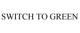 SWITCH TO GREEN trademark