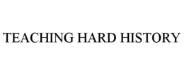 TEACHING HARD HISTORY trademark
