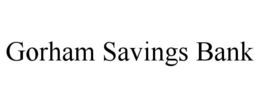 GORHAM SAVINGS BANK trademark