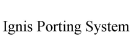IGNIS PORTING SYSTEM trademark