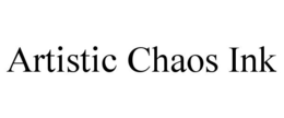ARTISTIC CHAOS INK trademark